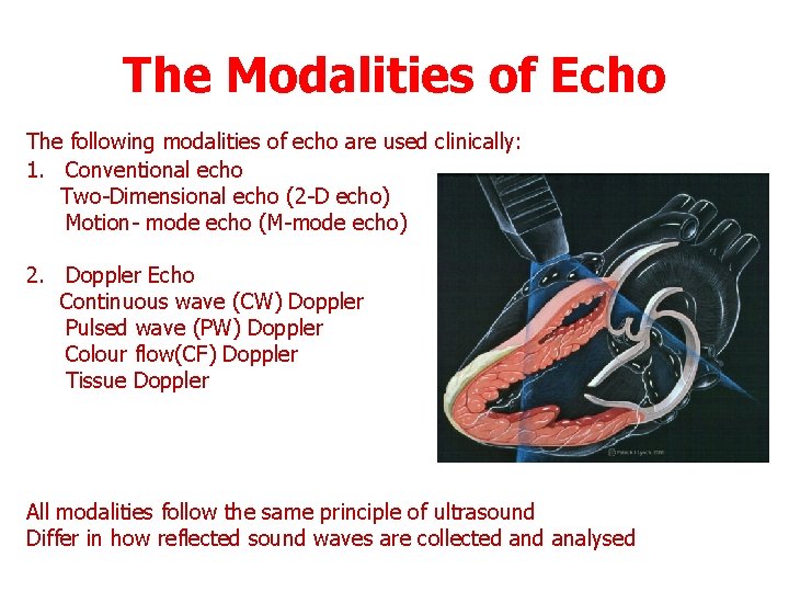 The Modalities of Echo The following modalities of echo are used clinically: 1. Conventional