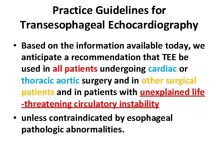Practice Guidelines for Transesophageal Echocardiography • Based on the information available today, we anticipate