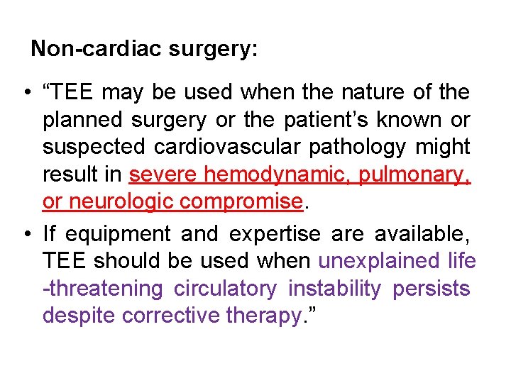 Non-cardiac surgery: • “TEE may be used when the nature of the planned surgery