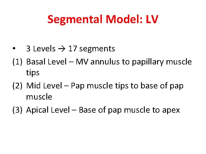 Segmental Model: LV • 3 Levels → 17 segments (1) Basal Level – MV
