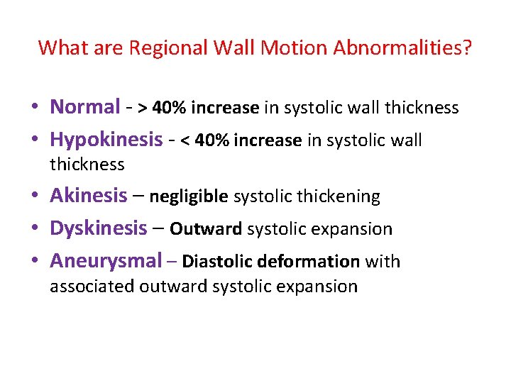 What are Regional Wall Motion Abnormalities? • Normal - > 40% increase in systolic