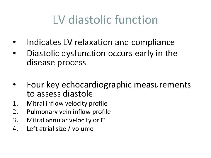 LV diastolic function • • Indicates LV relaxation and compliance Diastolic dysfunction occurs early