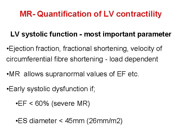 MR- Quantification of LV contractility LV systolic function - most important parameter • Ejection