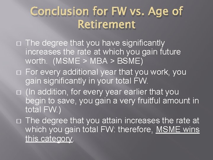 Conclusion for FW vs. Age of Retirement � � The degree that you have