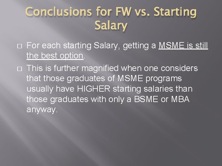 Conclusions for FW vs. Starting Salary � � For each starting Salary, getting a
