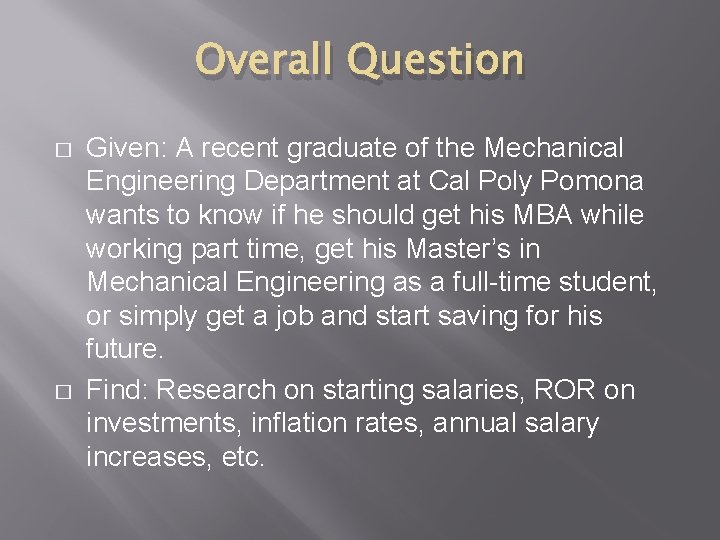 Overall Question � � Given: A recent graduate of the Mechanical Engineering Department at