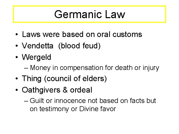 Germanic Law • Laws were based on oral customs • Vendetta (blood feud) •