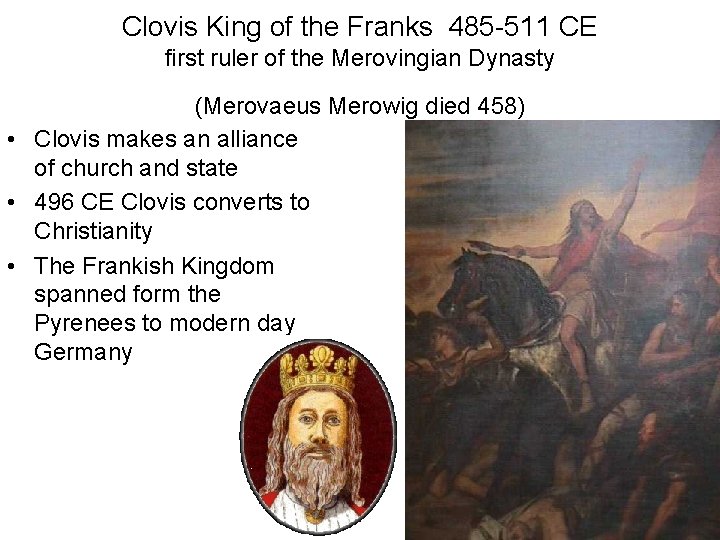 Clovis King of the Franks 485 -511 CE first ruler of the Merovingian Dynasty