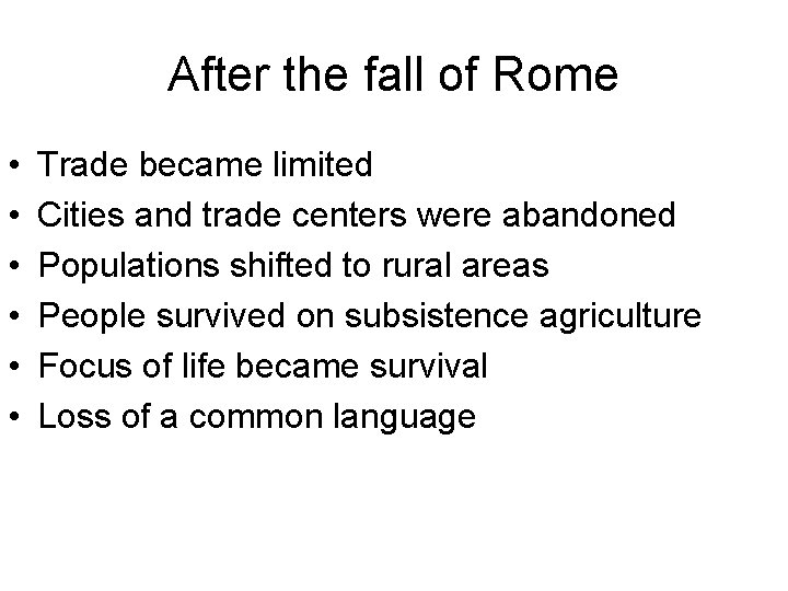 After the fall of Rome • • • Trade became limited Cities and trade