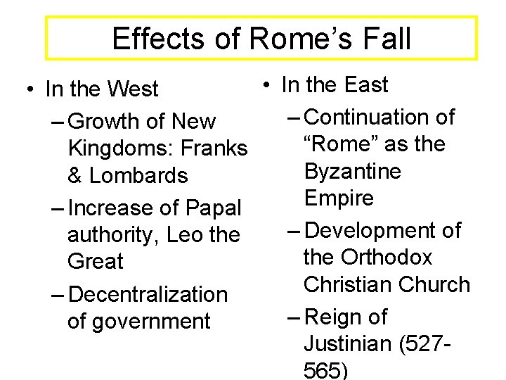 Effects of Rome’s Fall • In the East • In the West – Continuation