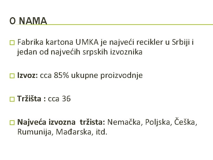 O NAMA � Fabrika kartona UMKA je najveći recikler u Srbiji i jedan od