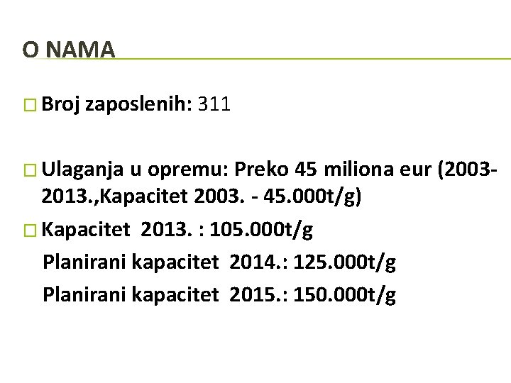 O NAMA � Broj zaposlenih: 311 � Ulaganja u opremu: Preko 45 miliona eur