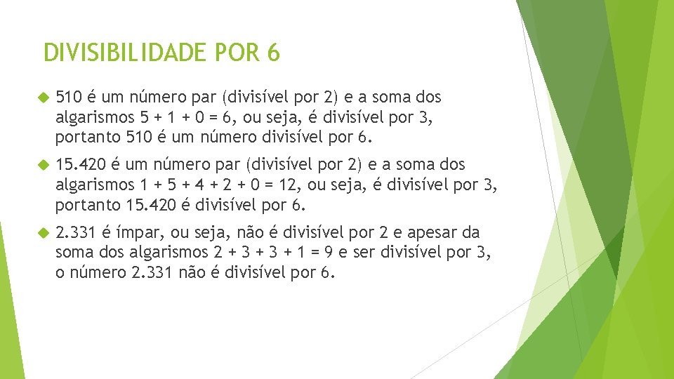 DIVISIBILIDADE POR 6 510 é um número par (divisível por 2) e a soma