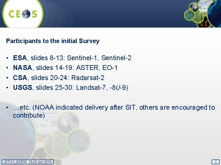 Participants to the initial Survey • • ESA, slides 8 -13: Sentinel-1, Sentinel-2 NASA,