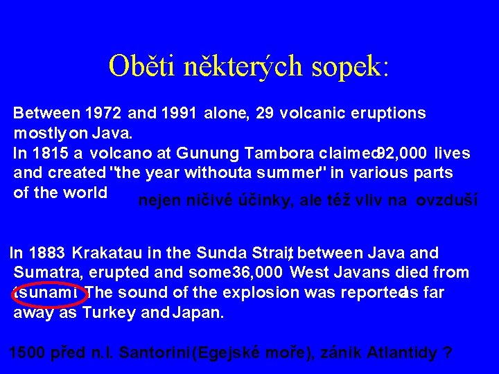 Oběti některých sopek: Between 1972 and 1991 alone, 29 volcanic eruptions mostly on Java.