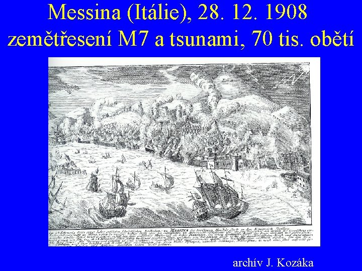 Messina (Itálie), 28. 12. 1908 zemětřesení M 7 a tsunami, 70 tis. obětí archív
