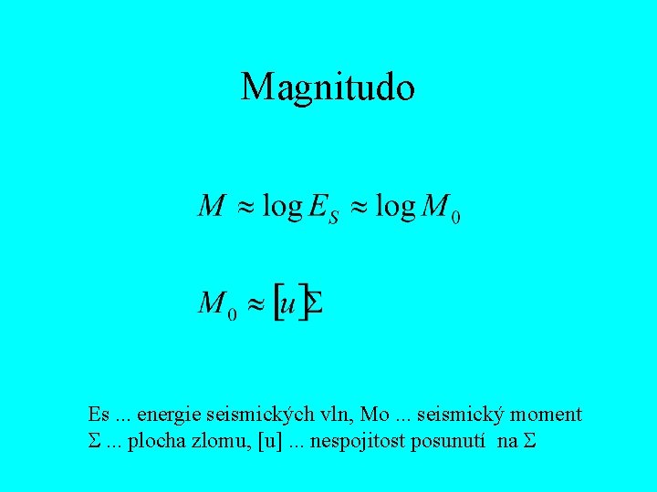 Magnitudo Es. . . energie seismických vln, Mo. . . seismický moment S. .