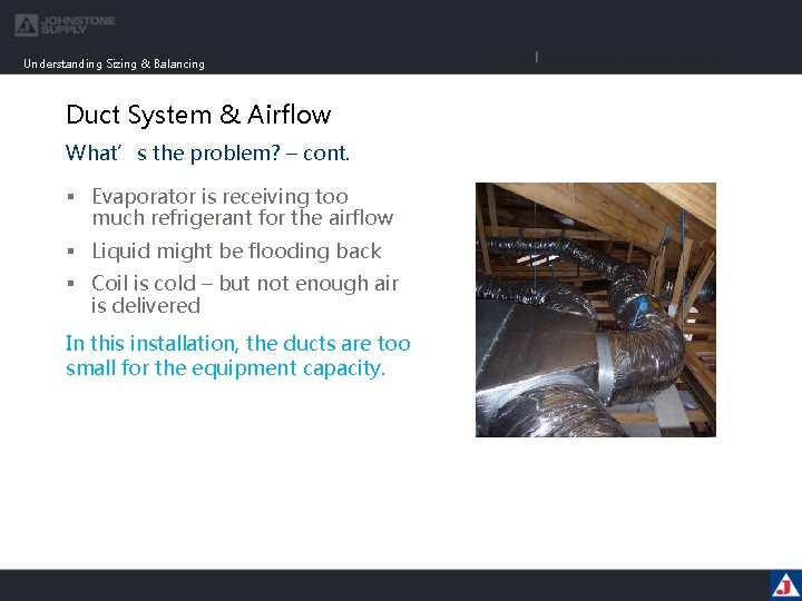 Understanding Sizing & Balancing Duct System & Airflow What’s the problem? – cont. §