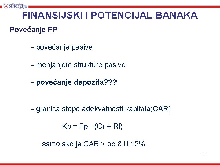 FINANSIJSKI I POTENCIJAL BANAKA Povećanje FP - povećanje pasive - menjanjem strukture pasive -