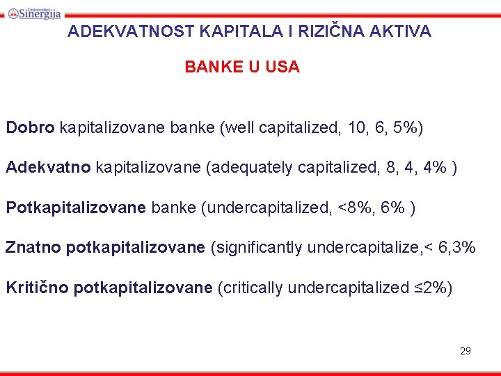 ADEKVATNOST KAPITALA I RIZIČNA AKTIVA BANKE U USA Dobro kapitalizovane banke (well capitalized, 10,