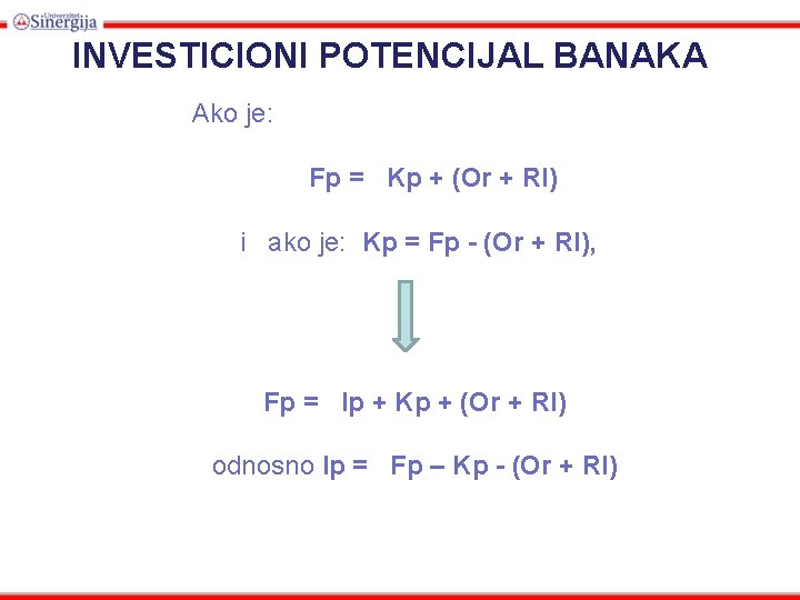 INVESTICIONI POTENCIJAL BANAKA Ako je: Fp = Kp + (Or + Rl) i ako