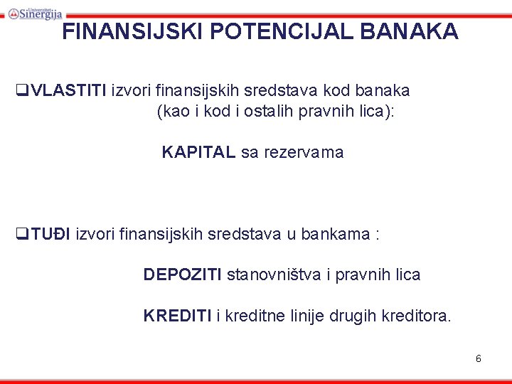 FINANSIJSKI POTENCIJAL BANAKA q. VLASTITI izvori finansijskih sredstava kod banaka (kao i kod i