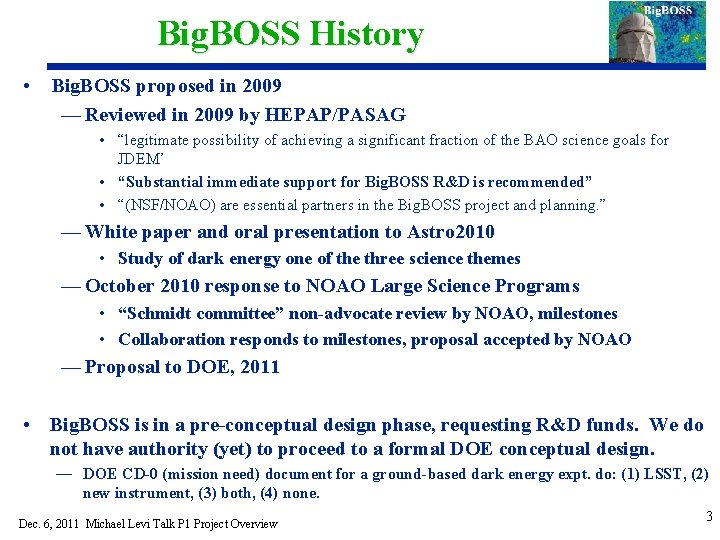 Big. BOSS History • Big. BOSS proposed in 2009 — Reviewed in 2009 by
