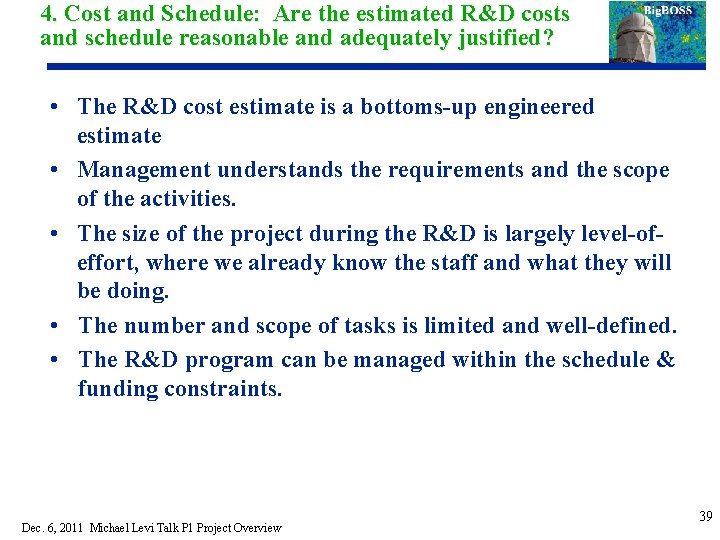 4. Cost and Schedule: Are the estimated R&D costs and schedule reasonable and adequately