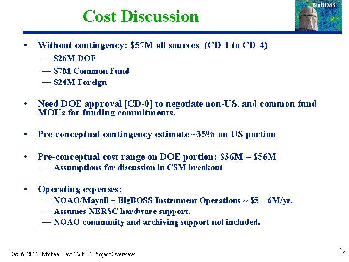 Cost Discussion • Without contingency: $57 M all sources (CD-1 to CD-4) — $26