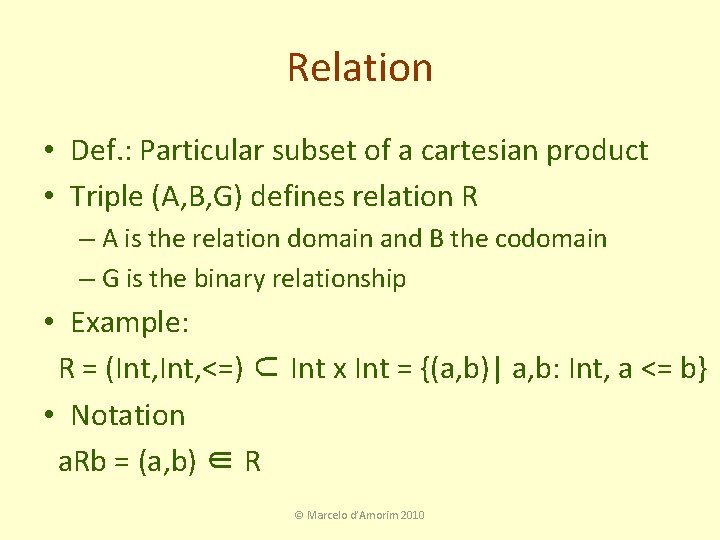 Relation • Def. : Particular subset of a cartesian product • Triple (A, B,