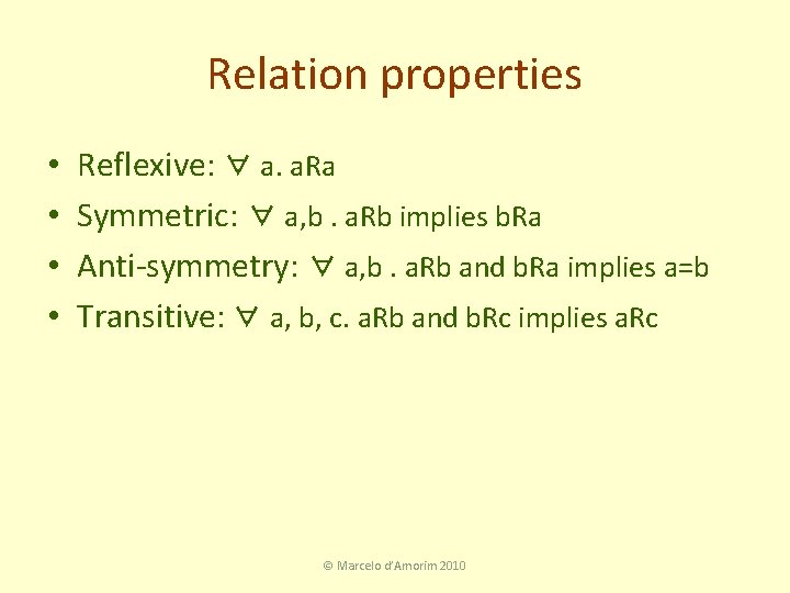 Relation properties • • Reflexive: ∀ a. a. Ra Symmetric: ∀ a, b. a.