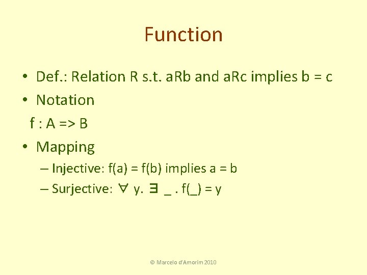 Function • Def. : Relation R s. t. a. Rb and a. Rc implies