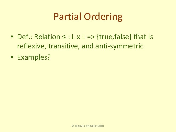 Partial Ordering • Def. : Relation ≤ : L x L => {true, false}