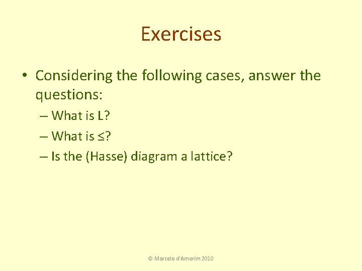 Exercises • Considering the following cases, answer the questions: – What is L? –