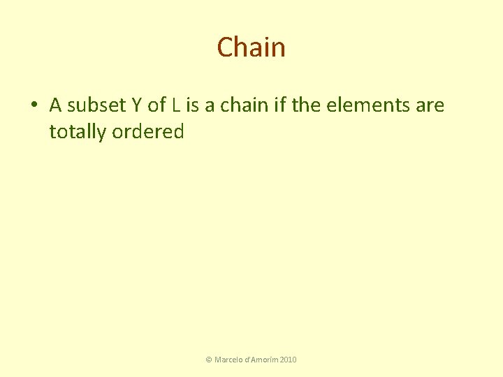 Chain • A subset Y of L is a chain if the elements are