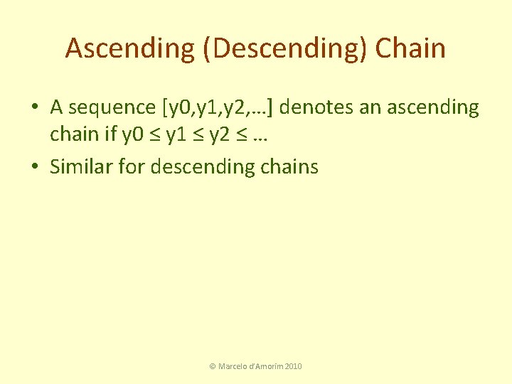 Ascending (Descending) Chain • A sequence [y 0, y 1, y 2, …] denotes