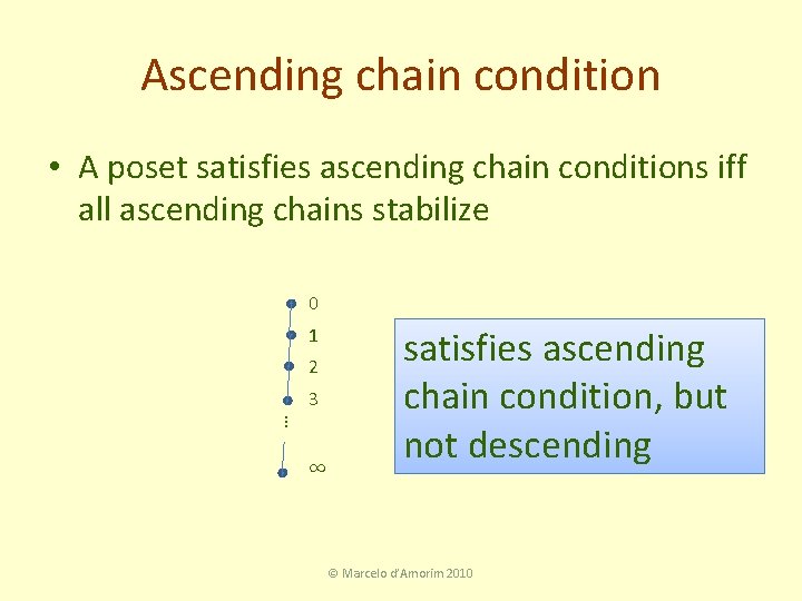 Ascending chain condition • A poset satisfies ascending chain conditions iff all ascending chains