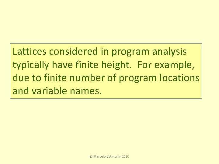 Lattices considered in program analysis typically have finite height. For example, due to finite