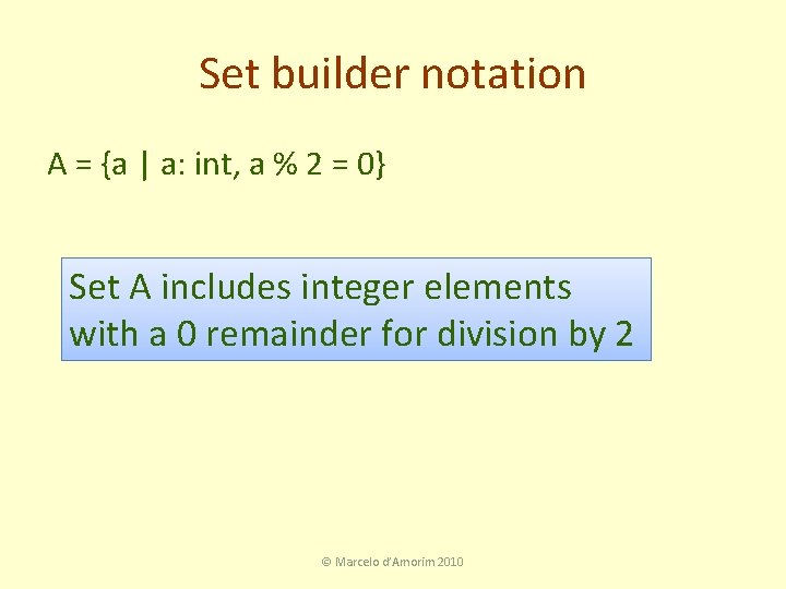 Set builder notation A = {a | a: int, a % 2 = 0}