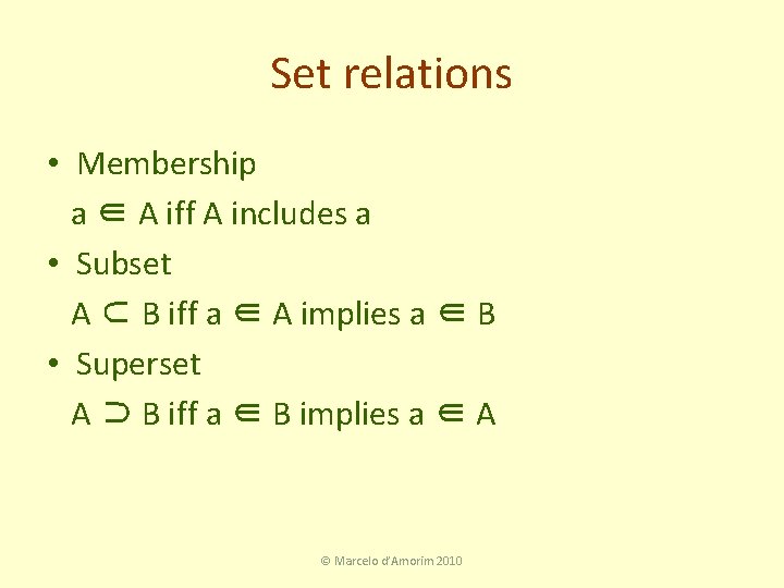 Set relations • Membership a ∈ A iff A includes a • Subset A