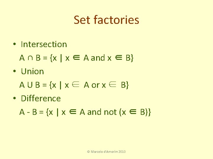 Set factories • Intersection A ∩ B = {x | x ∈ A and