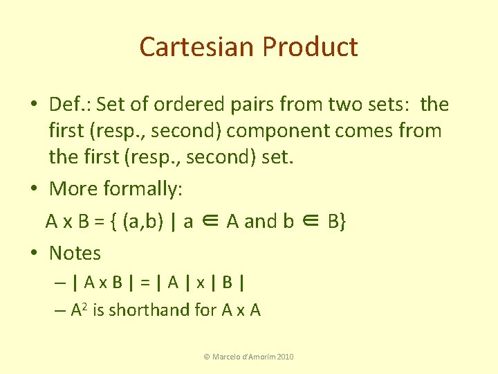 Cartesian Product • Def. : Set of ordered pairs from two sets: the first