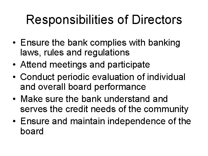 Responsibilities of Directors • Ensure the bank complies with banking laws, rules and regulations