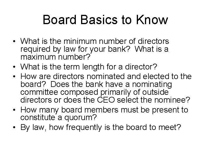 Board Basics to Know • What is the minimum number of directors required by