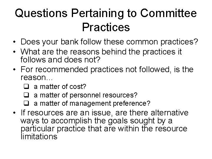 Questions Pertaining to Committee Practices • Does your bank follow these common practices? •