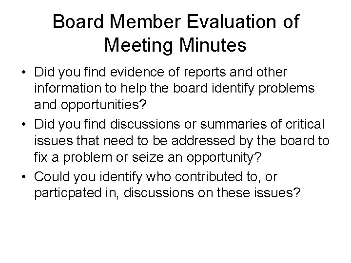 Board Member Evaluation of Meeting Minutes • Did you find evidence of reports and