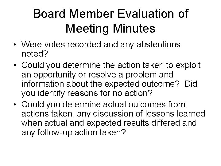 Board Member Evaluation of Meeting Minutes • Were votes recorded any abstentions noted? •