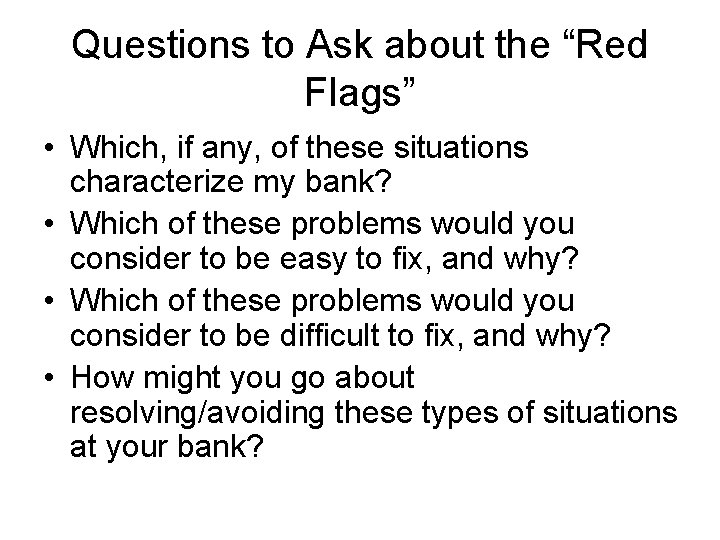 Questions to Ask about the “Red Flags” • Which, if any, of these situations