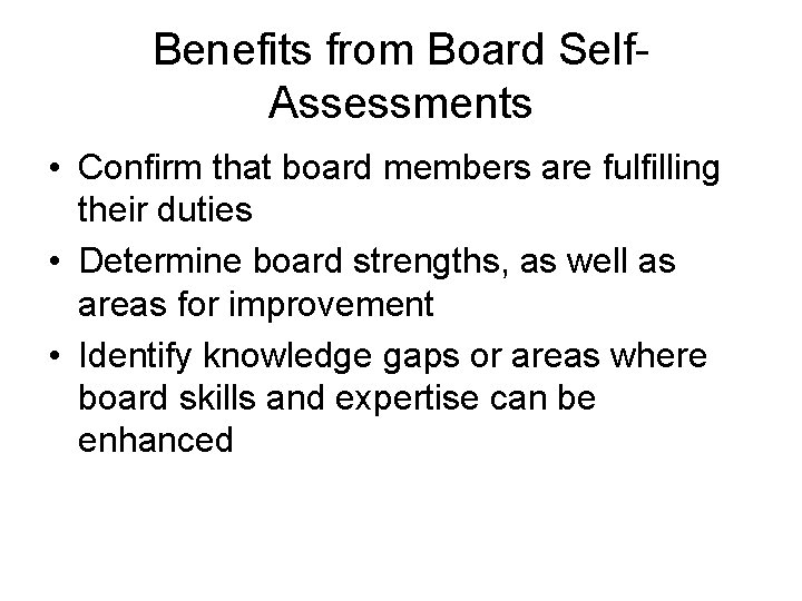 Benefits from Board Self. Assessments • Confirm that board members are fulfilling their duties