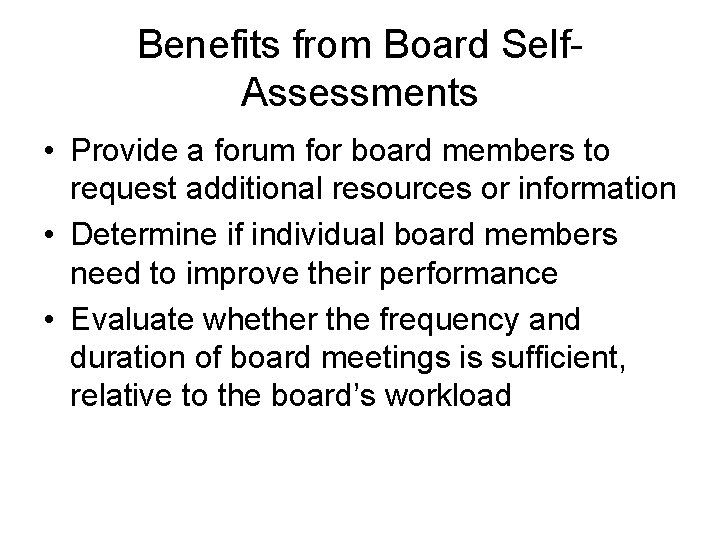 Benefits from Board Self. Assessments • Provide a forum for board members to request